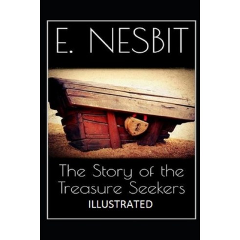 The Story of the Treasure Seekers Illustrated Paperback, Independently Published, English, 9798589514483