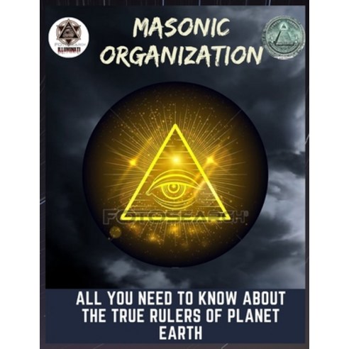 Masonic Organization: All you need to know about the true rulers of planet Earth Paperback, Independently Published, English, 9798552822935