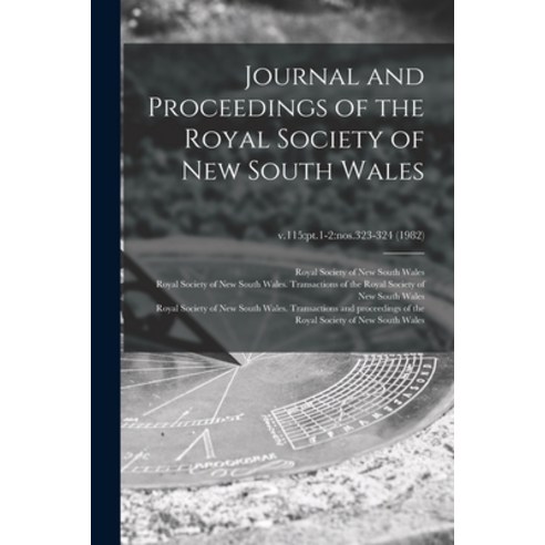 (영문도서) Journal and Proceedings of the Royal Society of New South Wales; v.115: pt.1-2: nos.323-324 (... Paperback, Legare Street Press, English, 9781014113733