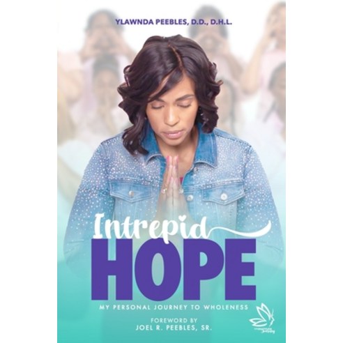 Intrepid Hope: My Personal Journey To Wholeness Paperback, Godzchild Incorporated, English, 9781942705949
