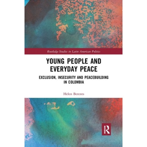 Young People and Everyday Peace: Exclusion Insecurity and Peacebuilding in Colombia Paperback, Routledge, English, 9780367592042