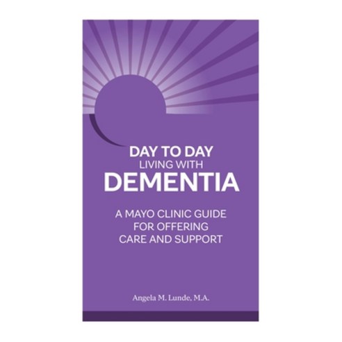 (영문도서) Day-To-Day: Living with Dementia: A Mayo Clinic Guide for Offering Care and Support Paperback, Mayo Clinic Press, English, 9781945564239