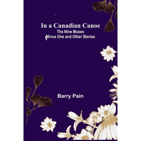 (영문도서) In a Canadian Canoe; The Nine Muses Minus One and Other Stories Paperback, Alpha Edition, English, 9789356313170