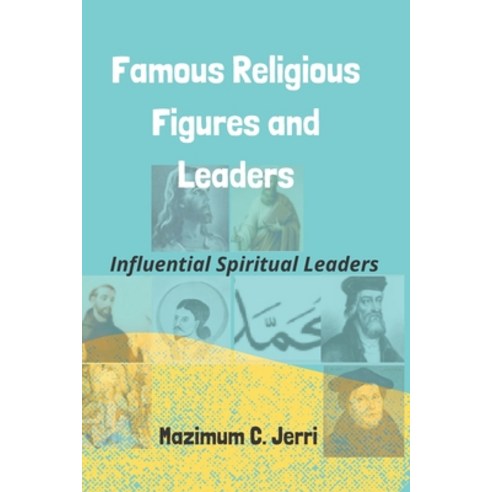 Famous Religious Figures and Leaders: Influential Spiritual Leaders Paperback, Independently Published, English, 9798725512410