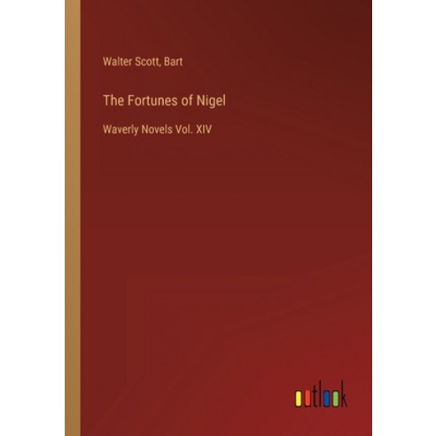(영문도서) The Fortunes of Nigel: Waverly Novels Vol. XIV Paperback, Outlook Verlag, English, 9783368123444