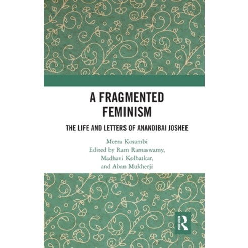 (영문도서) A Fragmented Feminism: The Life and Letters of Anandibai Joshee Paperback, Routledge Chapman & Hall, English, 9780367784126