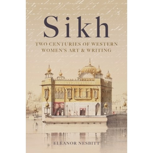 Sikh: Two Centuries of Western Women''s Art & Writing Hardcover, Kashi ...