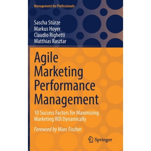 (영문도서) Agile Marketing Performance Management: 10 Success Factors for Maximizing Marketing Roi Dynam... Hardcover, Springer, English, 9783658380526