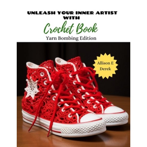(영문도서) Unleash Your Inner Artist with Crochet Book: Yarn Bombing Edition Paperback, Independently Published, English, 9798868394188