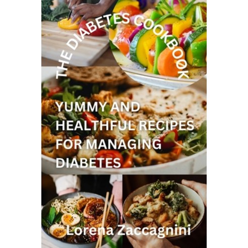 (영문도서) The Diabetes Cookbook: Yummy and Healthful Recipes for Managing Diabetes Paperback, Independently Published, English, 9798374152425