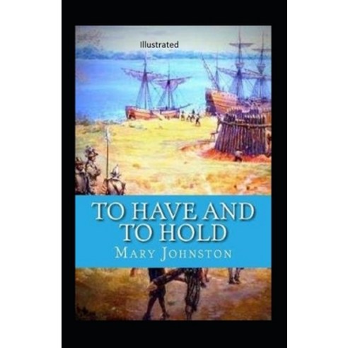 To Have and To Hold Illustrated Paperback, Independently Published, English, 9798738704970
