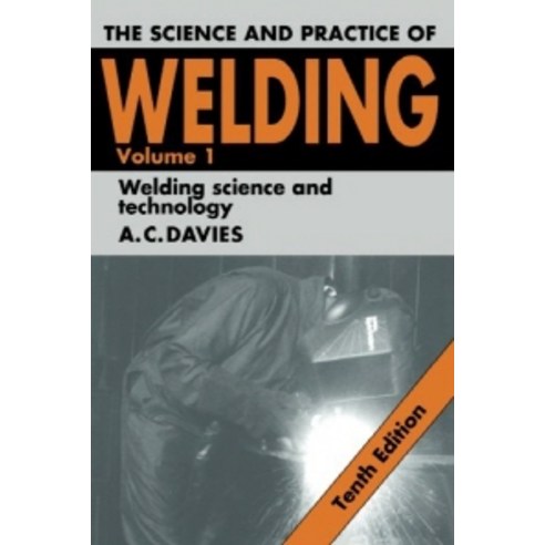 The Science and Practice of Welding:Volume 1, Cambridge University Press