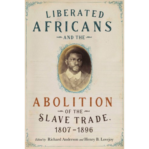 Liberated Africans and the Abolition of the Slave Trade 1807-1896 Hardcover, University of Rochester Press, English, 9781580469692
