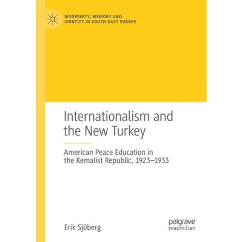 (영문도서) Internationalism and the New Turkey: American Peace Education in the Kemalist Republic 1923-... Paperback, Palgrave MacMillan, English, 9783031009341