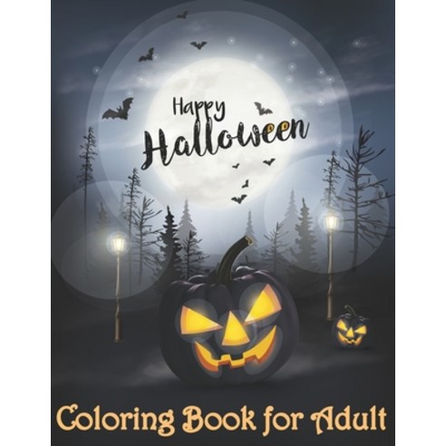 Happy Halloween Coloring Book for Adult: Halloween Coloring Book for Stress Relieve and Relaxation (... Paperback, Independently Published
