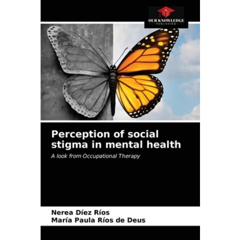 (영문도서) Perception of social stigma in mental health Paperback, Our Knowledge Publishing, English, 9786203699715