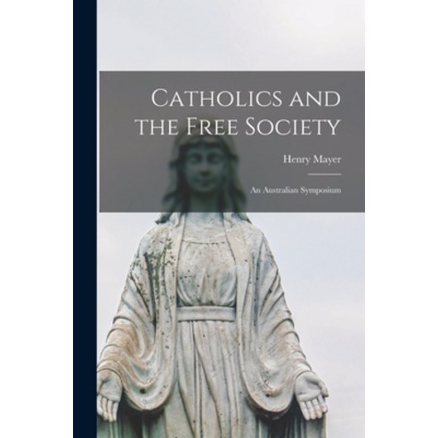 (영문도서) Catholics and the Free Society; an Australian Symposium Paperback, Hassell Street Press, English, 9781014743244
