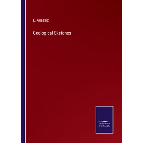 (영문도서) Geological Sketches Paperback, Salzwasser-Verlag, English, 9783752558760