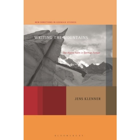 (영문도서) Writing the Mountains: The Alpine Form in German Fiction Hardcover, Bloomsbury Academic, English, 9798765106501