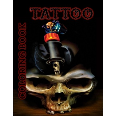 Tattoo Coloring Book: An Adult Coloring Book with Awesome Sexy and Relaxing Tattoo Designs for Men... Paperback, Independently Published, English, 9798734804001