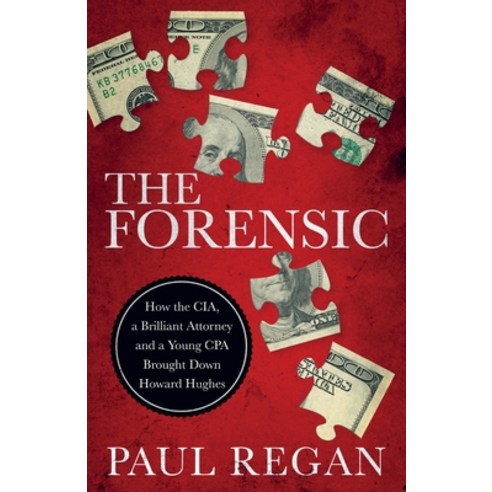 (영문도서) The Forensic: How the CIA a Brilliant Attorney and a Young CPA Brought Down Howard Hughes Paperback, Cork Publishing Company, English, 9781737803713