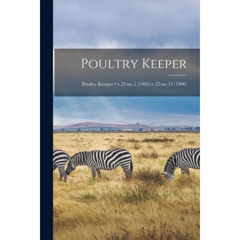 (영문도서) Poultry Keeper; v.22: no.1 (1905)-v.22: no.12 (1906) Paperback, Legare Street Press, English, 9781015323872