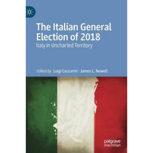 (영문도서) The Italian General Election of 2018: Italy in Uncharted Territory Hardcover, Palgrave MacMillan, English, 9783030136161