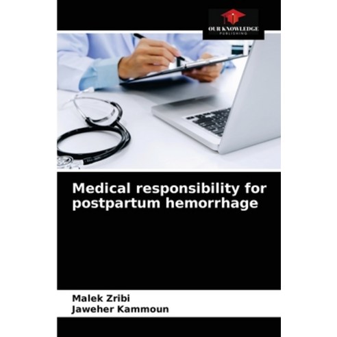(영문도서) Medical responsibility for postpartum hemorrhage Paperback, Our Knowledge Publishing, English, 9786203678796