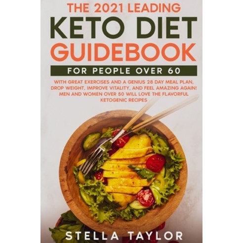(영문도서) The 2021 Leading Keto Diet Guidebook for People Over 60: With Great Exercises and a Genius 28... Paperback, Grow Rich Ltd, English, 9781802431391