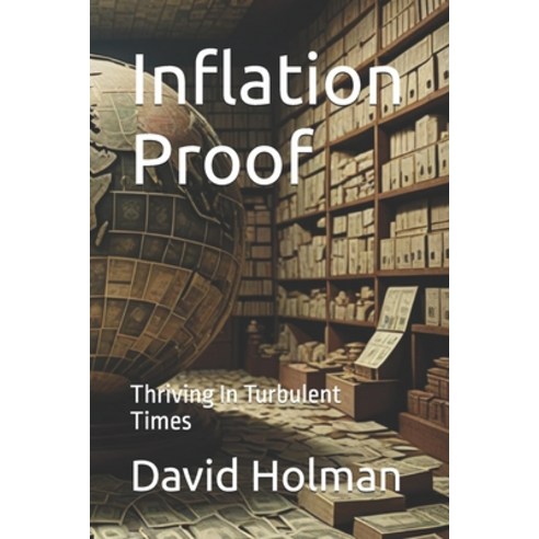 (영문도서) Inflation Proof: Thriving In Turbulent Times Paperback, Independently Published, English, 9798308432845