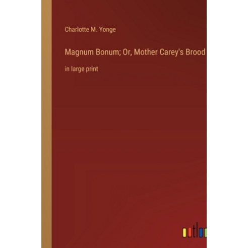 (영문도서) Magnum Bonum; Or Mother Carey''s Brood: in large print Paperback, Outlook Verlag, English, 9783368338473