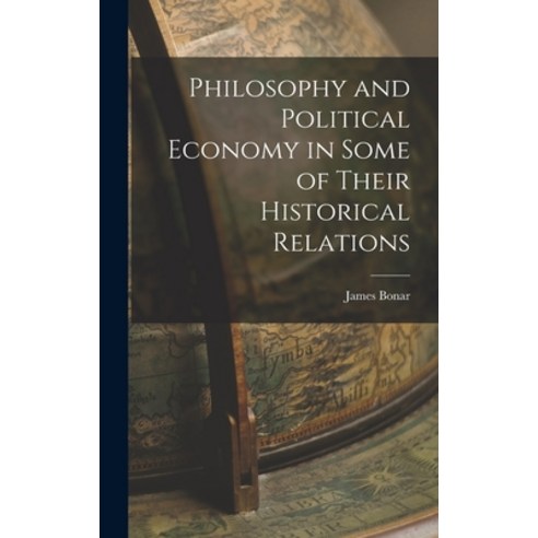 (영문도서) Philosophy and Political Economy in Some of Their Historical Relations Hardcover, Legare Street Press, English, 9781016158015