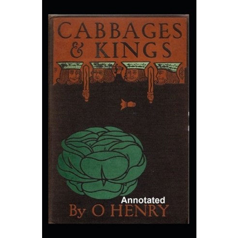 Cabbages and Kings Annotated Paperback, Independently Published, English, 9798706038779