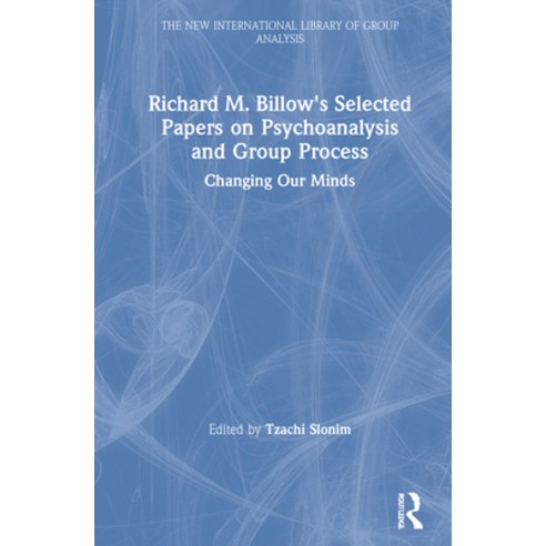 Richard M. Billow''s Selected Papers on Psychoanalysis and Group Process: Changing Our Minds Hardcover, Routledge, English, 9780367743352