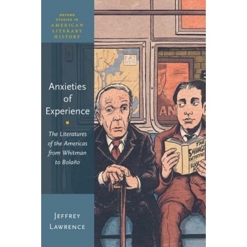 Anxieties of Experience: The Literatures of the Americas from Whitman to Bolaño Paperback, Oxford University Press, USA, English, 9780190077785
