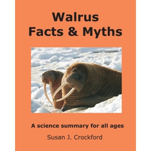 (영문도서) Walrus Facts & Myths: A science summary for all ages Paperback, ISBN Canada, English, 9780991796663
