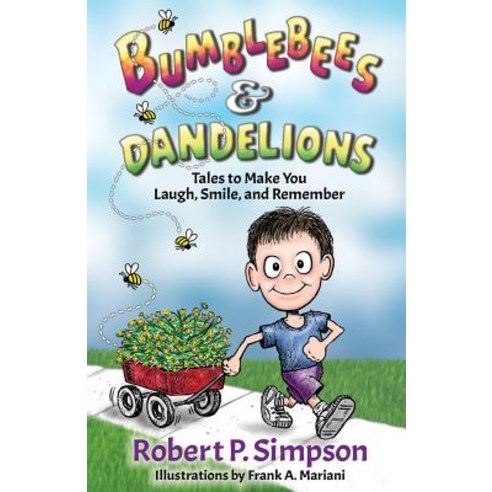 Bumblebees and Dandelions: Tales to Make You Laugh Smile and Remember Paperback, Librastream LLC, English, 9781680610130