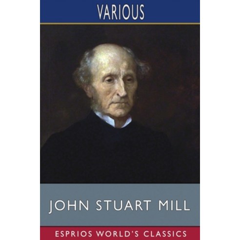 (영문도서) John Stuart Mill (Esprios Classics) Paperback, Blurb, English, 9781006813504