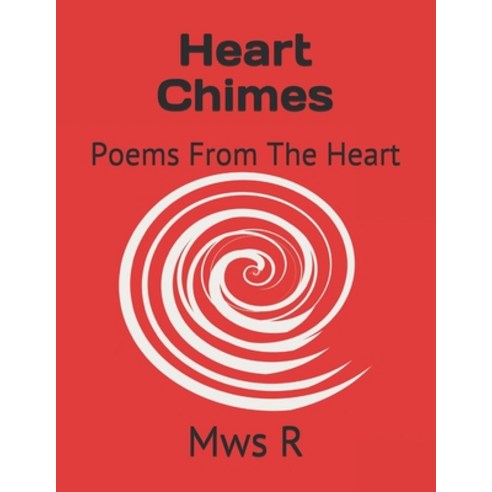 Heart Chimes: Poems From The Heart Paperback, Independently Published
