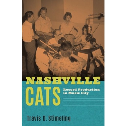 Nashville Cats: Record Production in Music City Hardcover, Oxford University Press, USA
