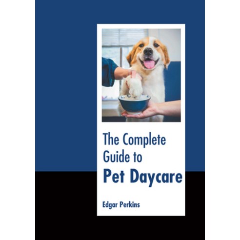 (영문도서) The Complete Guide to Pet Daycare Hardcover, Murphy & Moore Publishing, English, 9781639875252