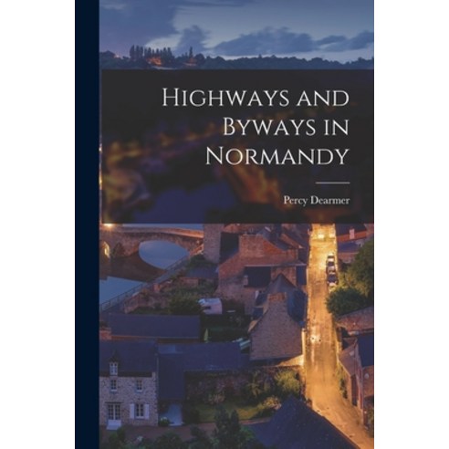 (영문도서) Highways and Byways in Normandy Paperback, Legare Street Press, English, 9781017553581