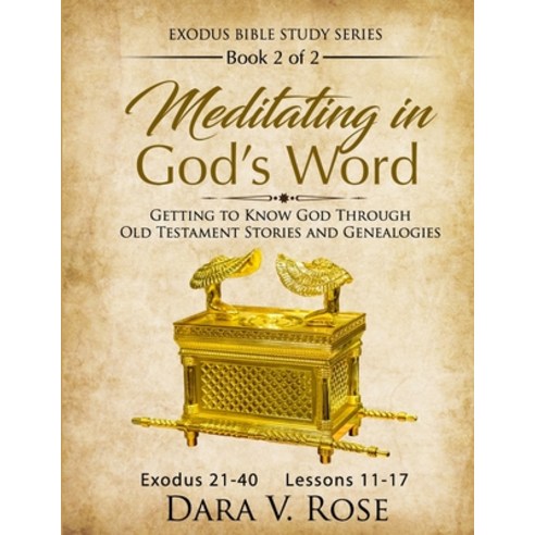 Meditating in God''s Word Exodus Bible Study Series - Book 2 of 2 - Exodus 21-40 - Lessons 11-17: Get... Paperback, Rosebud Books, English, 9781953930057