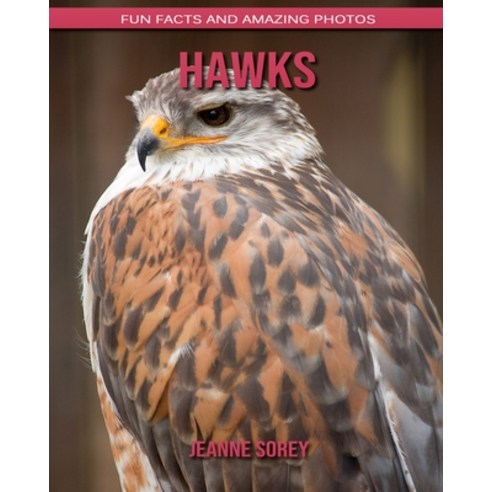 Hawks: Fun Facts and Amazing Photos Paperback, Independently Published