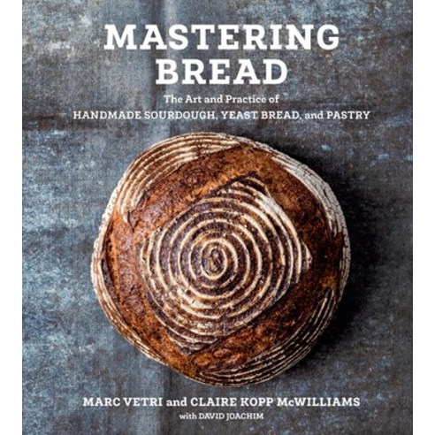 Mastering Bread:The Art and Practice of Handmade Sourdough Yeast Bread and Pastry [a Baking Book], Ten Speed Press