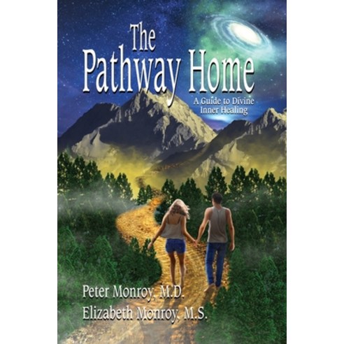 (영문도서) The Pathway Home: A Guide to Divine Inner Healing Paperback, Infinite Human Productions, English, 9781958184080