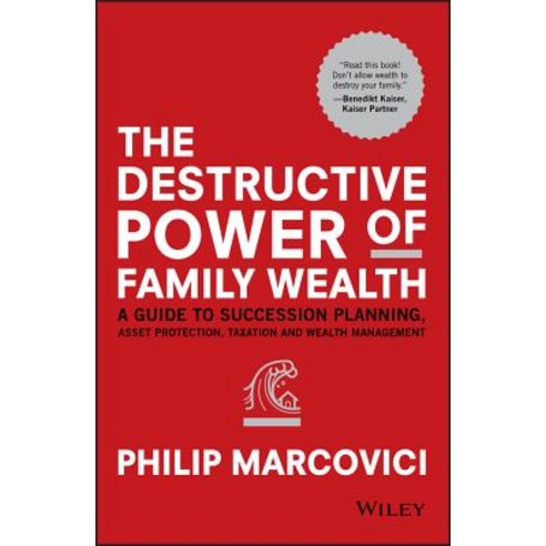 (영문도서) The Destructive Power of Family Wealth: A Guide to Succession Planning Asset Protection Tax... Hardcover, Wiley, English, 9781119327523