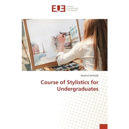 Course of Stylistics for Undergraduates Paperback, Editions Universitaires Eur..., English, 9786202265621