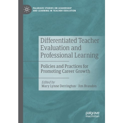 (영문도서) Differentiated Teacher Evaluation and Professional Learning: Policies and Practices for Promo... Paperback, Palgrave MacMillan, English, 9783030164560
