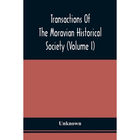 Transactions Of The Moravian Historical Society (Volume I) Paperback, Alpha Edition, English, 9789354509735